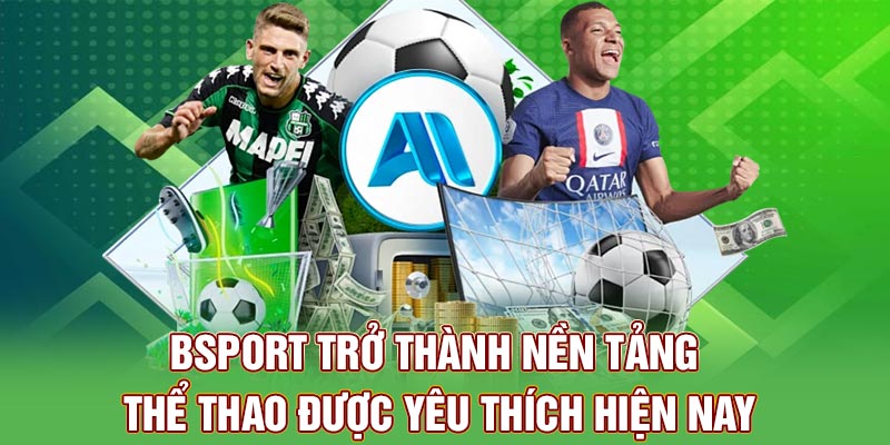 Bsport trở thành nền tảng thể thao được yêu thích hiện nay