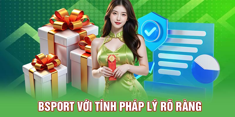 Bsport với tính pháp lý rõ ràng