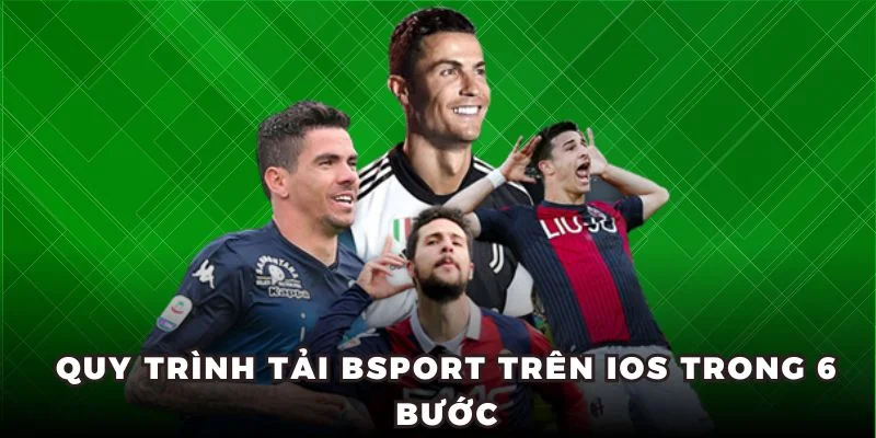 Quy trình tải Bsport trên iOS trong 6 bước