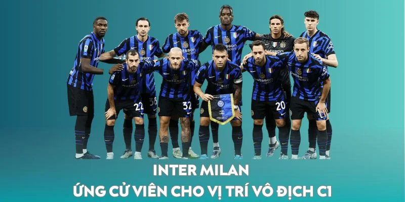 Inter Milan - Đội bóng sáng giá cho vị trí vô địch C1