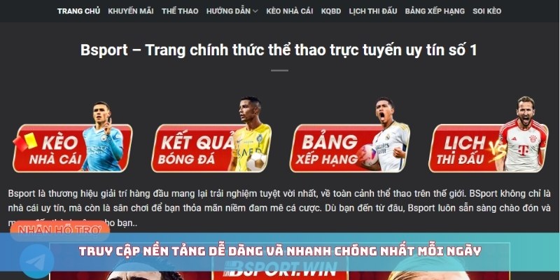 Truy cập nền tảng dễ dàng và nhanh chóng nhất mỗi ngày