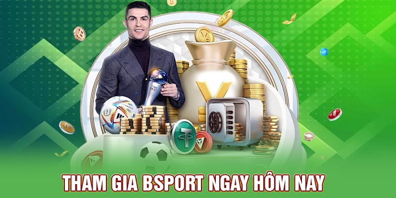 Tham gia Bsport ngay hôm nay